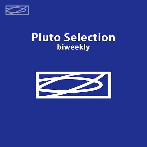 Pluto Selection（Biweekly）